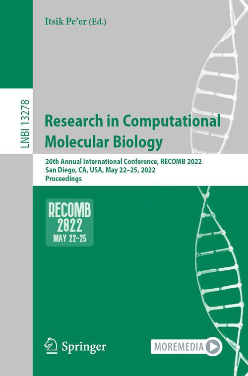 Research in Computational Molecular Biology: 26th Annual International Conference, RECOMB 2022, San Diego, CA, USA, May 22–25, 2022, Proceedings (Lecture Notes in Computer Science #13278)