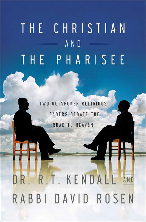 Book cover of The Christian and the Pharisee: Two Outspoken Religious Leaders Debate the Road to Heaven