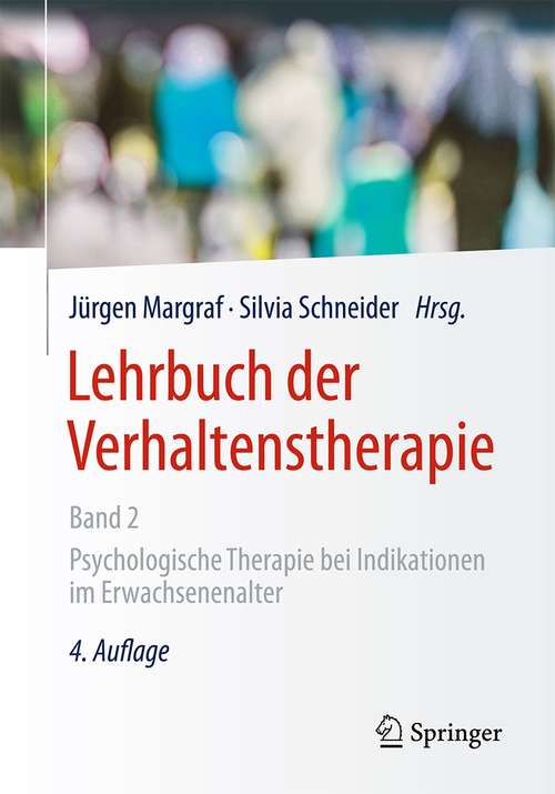 Book cover of Lehrbuch der Verhaltenstherapie, Band 2: Psychologische Therapie bei Indikationen im Erwachsenenalter (4. Aufl. 2018, , vollst. überab. u. aktual.)