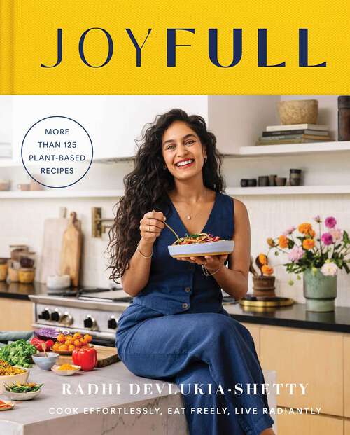 Book cover of JoyFull: Cook Effortlessly, Eat Freely, Live Radiantly (A Cookbook)