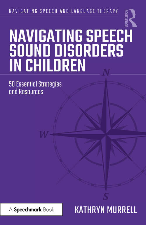 Book cover of Navigating Speech Sound Disorders in Children: 50 Essential Strategies and Resources (1) (Navigating Speech and Language Therapy)