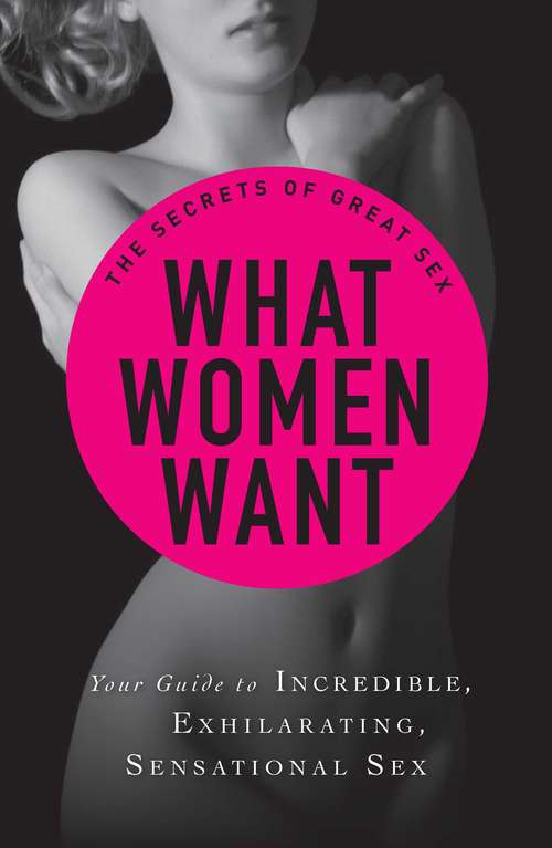 Book cover of The Secrets of Great Sex: What Women Want