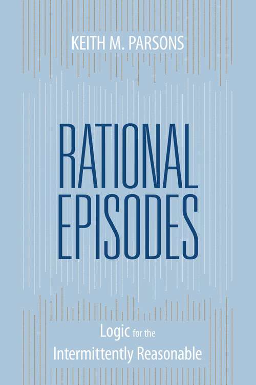 Book cover of Rational Episodes: Logic for the Intermittently Reasonable