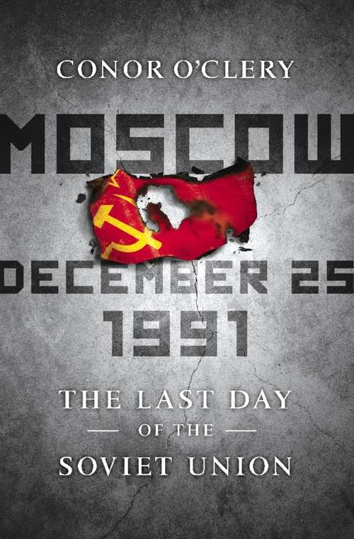 Book cover of Moscow, December 25, 1991: The Last Day of the Soviet Union
