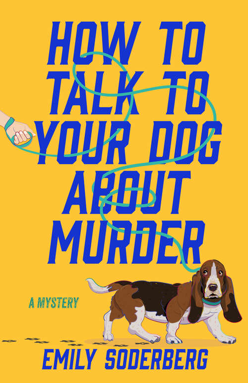 Book cover of How to Talk to Your Dog About Murder: A Mystery