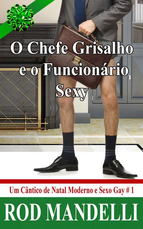 Book cover of O Chefe Grisalho E O Funcionário Sexy - Um Cântico De Natal Moderno E Sexo Gay # 1