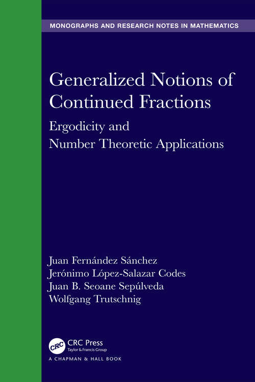 Book cover of Generalized Notions of Continued Fractions: Ergodicity and Number Theoretic Applications (Chapman & Hall/CRC Monographs and Research Notes in Mathematics)