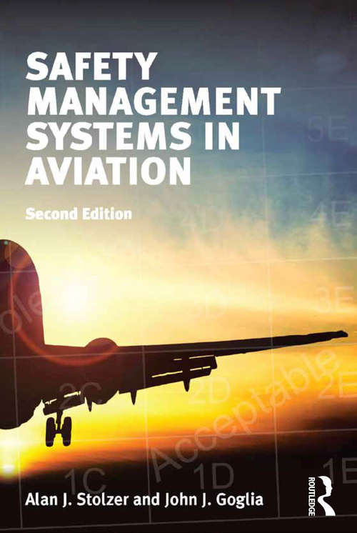 Safety Management Systems in Aviation (Ashgate Studies In Human Factors For Flight Operations Ser.)