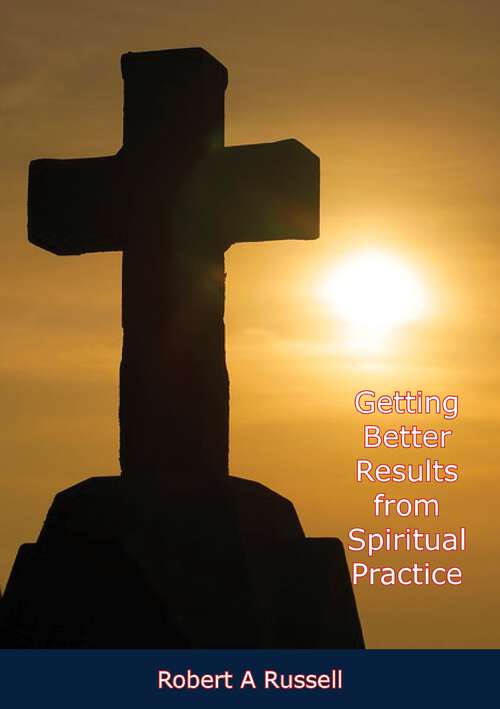 Book cover of Getting Better Results from Spiritual Practice