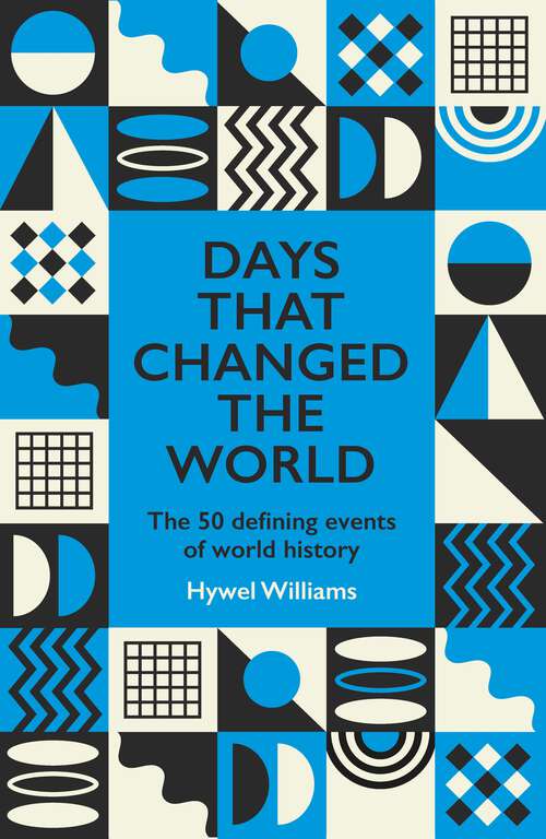 Book cover of Days That Changed the World: The 50 Defining Events of World History