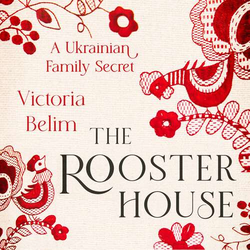 Book cover of The Rooster House: A Ukrainian Family Memoir
