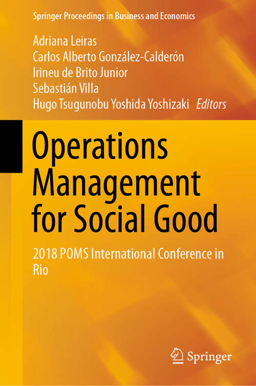 Book cover of Operations Management for Social Good: 2018 POMS International Conference in Rio (1st ed. 2020) (Springer Proceedings in Business and Economics)