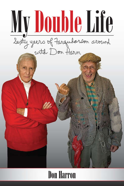 Book cover of My Double Life: Sexty Yeers of Farquharson Around with Don Harn