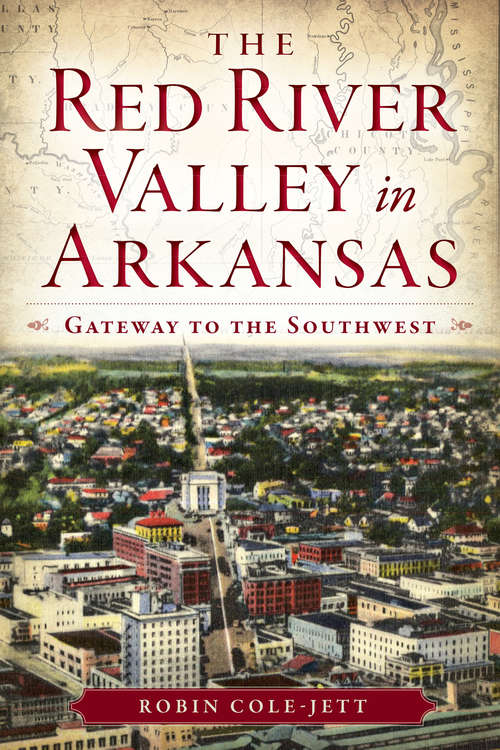 Red River Valley in Arkansas, The: Gateway to the Southwest