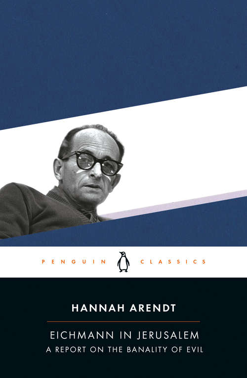 Eichmann in Jerusalem: A Report on the Banality of Evil (Palabra En El Tiempo Ser. #Vol. 271)