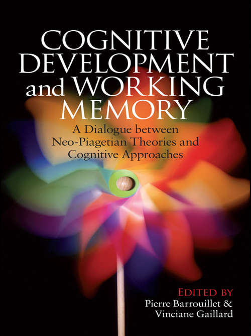 Book cover of Cognitive Development and Working Memory: A Dialogue between Neo-Piagetian Theories and Cognitive Approaches