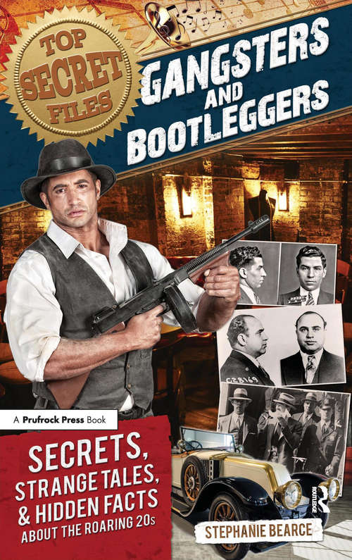Book cover of Top Secret Files: Gangsters and Bootleggers, Secrets, Strange Tales, and Hidden Facts About the Roaring 20s (Top Secret Files Of History Ser. #0)