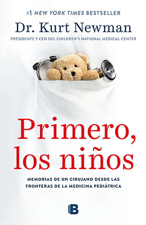 Book cover of Primero, los niños: Memorias de una cirujano desde las fronteras de la medicina pediátrica