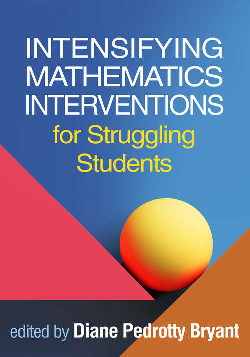Intensifying Mathematics Interventions for Struggling Students (The Guilford Series on Intensive Instruction)