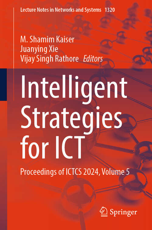 Book cover of Intelligent Strategies for ICT: Proceedings of ICTCS 2024, Volume 5 (Lecture Notes in Networks and Systems #1320)