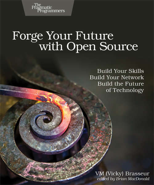 Book cover of Forge Your Future with Open Source: Build Your Skills. Build Your Network. Build the Future of Technology.