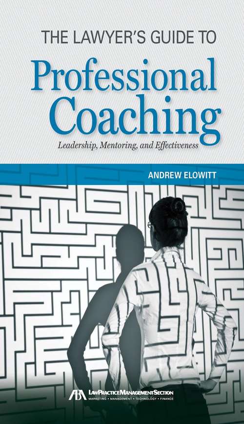 Book cover of The Lawyer's Guide to Professional Coaching: Leadership, Mentoring, and Effectiveness