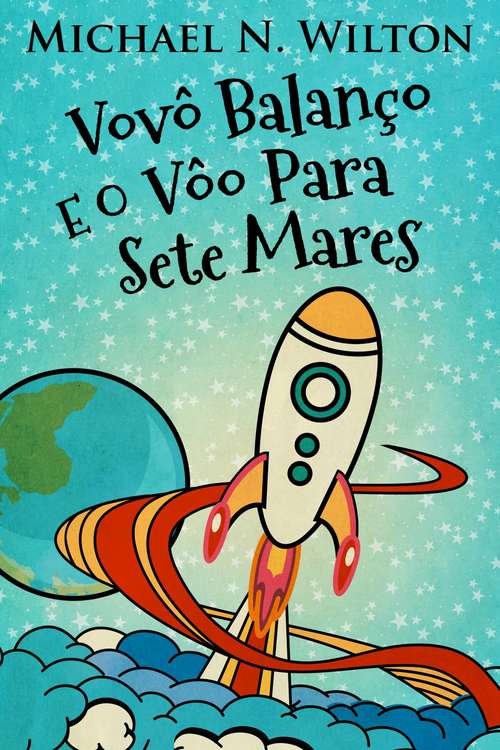 Book cover of Vovô Balanço E O Vôo Para Sete Mares