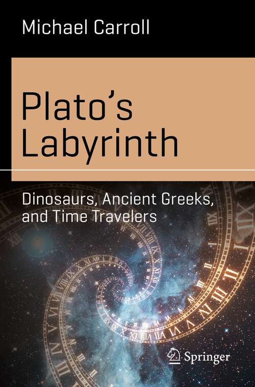 Plato’s Labyrinth: Dinosaurs, Ancient Greeks, and Time Travelers (Science and Fiction)