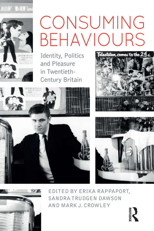 Consuming Behaviours: Identity, Politics and Pleasure in Twentieth-Century Britain (Criminal Practice Ser.)