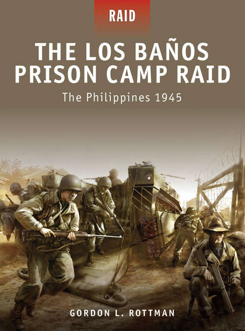 The Los Banos Prison Camp Raid  - The Philippines 1945
