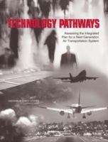 Book cover of TECHNOLOGY PATHWAYS: Assessing the Integrated Plan for a Next Generation Air Transportation System
