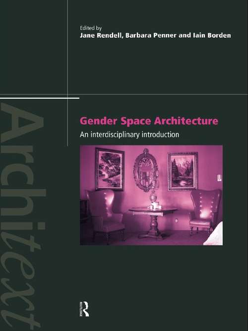 Gender Space Architecture: An Interdisciplinary Introduction (Architext)