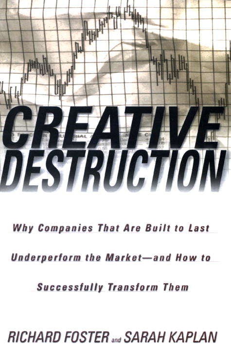Creative Destruction: From Built-to-last to Built to Perform