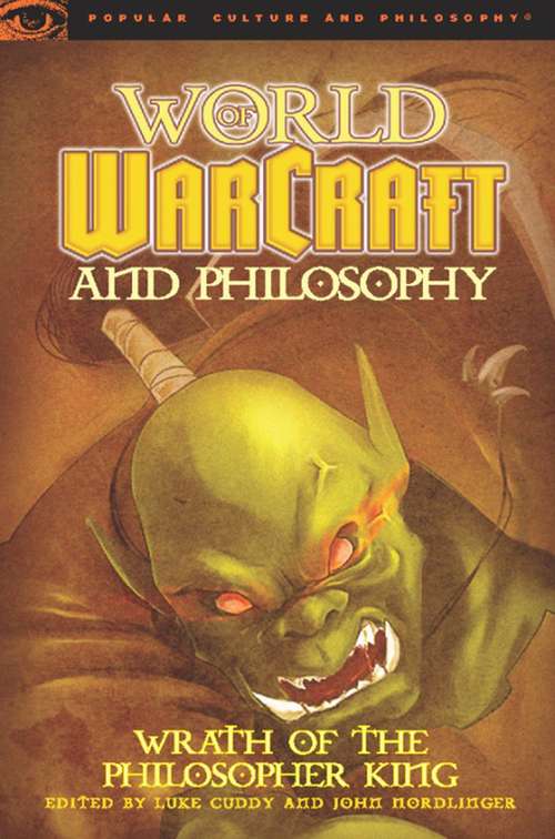 Book cover of World of Warcraft and Philosophy: Wrath of the Philosopher King