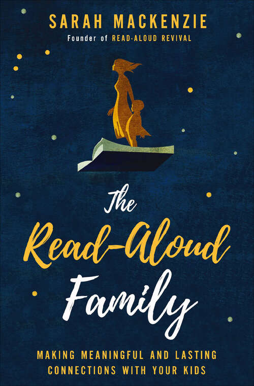 Book cover of The Read-Aloud Family: Making Meaningful and Lasting Connections with Your Kids