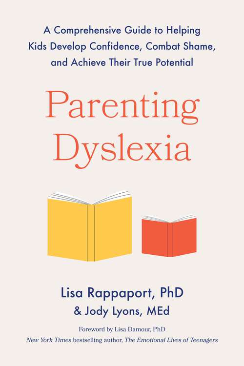 Book cover of Parenting Dyslexia: A Comprehensive Guide to Helping Kids Develop Confidence, Combat Shame, and Achieve Their True Potential