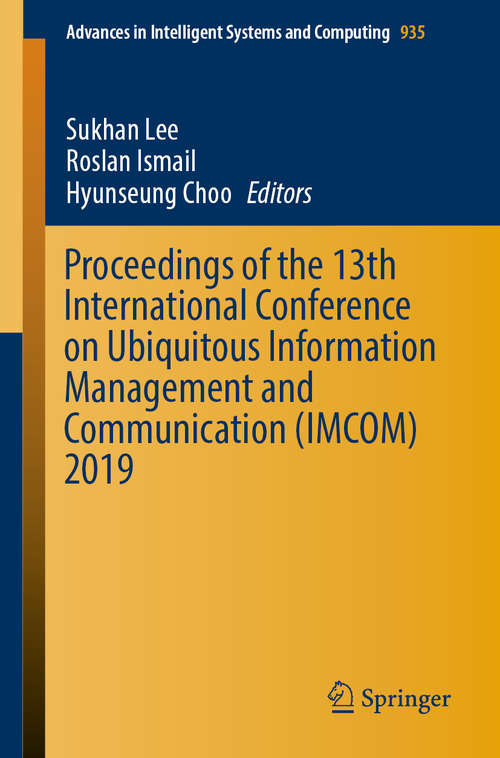 Book cover of Proceedings of the 13th International Conference on Ubiquitous Information Management and Communication (1st ed. 2019) (Advances in Intelligent Systems and Computing #935)