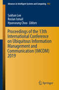 Proceedings of the 13th International Conference on Ubiquitous Information Management and Communication (Advances in Intelligent Systems and Computing #935)