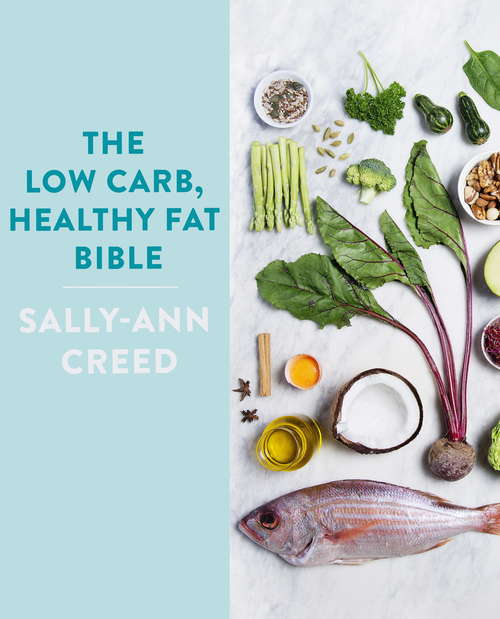The Low-Carb, Healthy Fat Bible