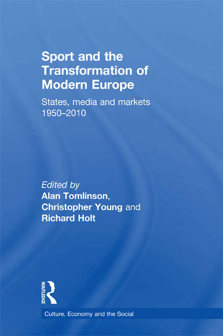 Sport and the Transformation of Modern Europe: States, media and markets 1950-2010 (CRESC)
