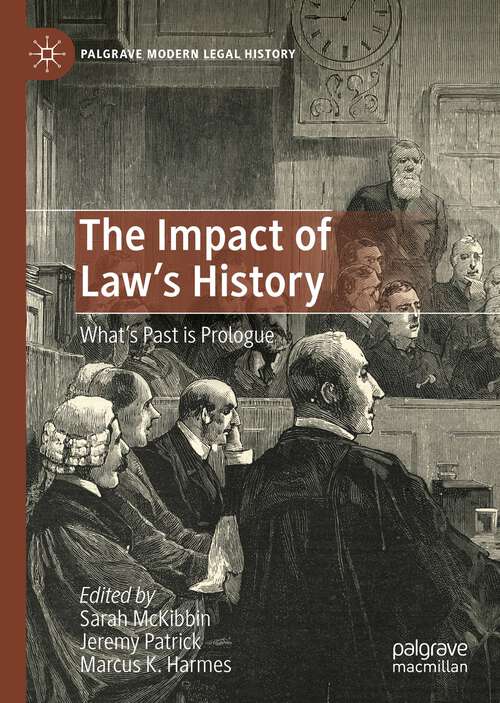 The Impact of Law's History: What’s Past is Prologue (Palgrave Modern Legal History)