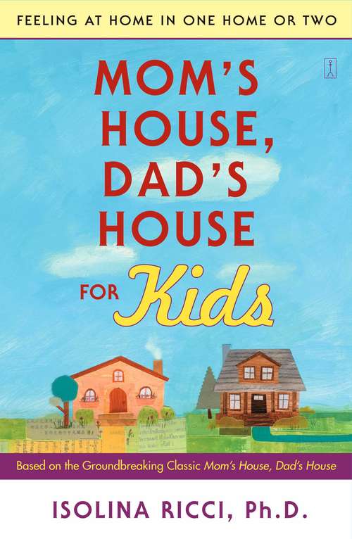 Book cover of Mom’s House, Dad’s House for Kids: Feeling at Home in One Home or Two