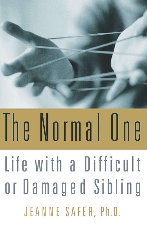 Book cover of The Normal One: Life with a Difficult or Damaged Sibling