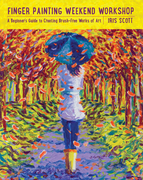 Book cover of Finger Painting Weekend Workshop: A Beginner's Guide to Creating Brush-Free Works of Art