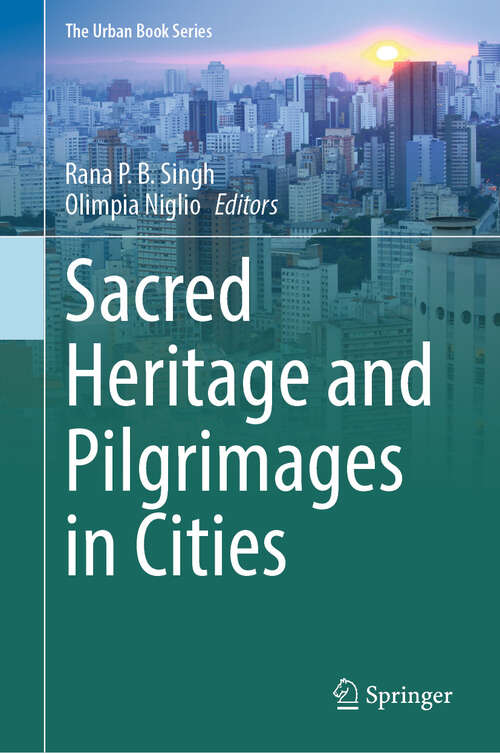 Book cover of Sacred Heritage and Pilgrimages in Cities (The Urban Book Series)