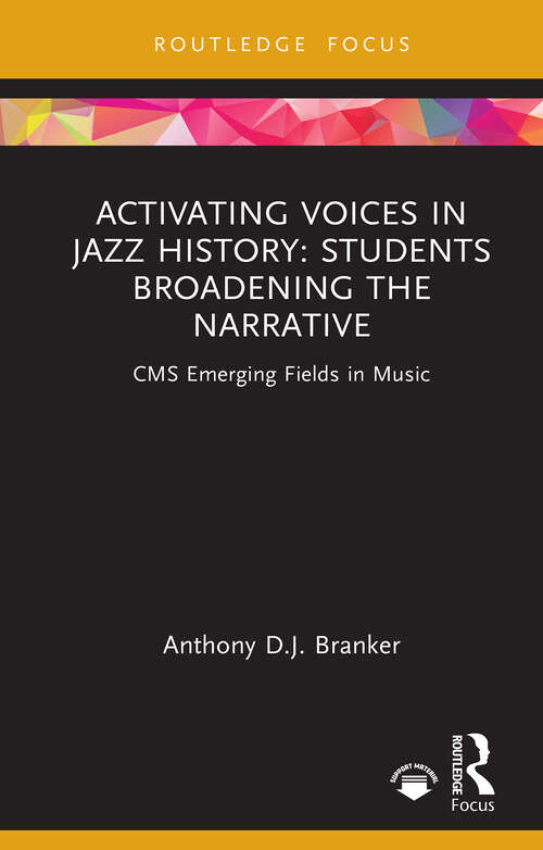 Book cover of Activating Voices in Jazz History: Students Broadening the Narrative (1) (CMS Emerging Fields in Music)