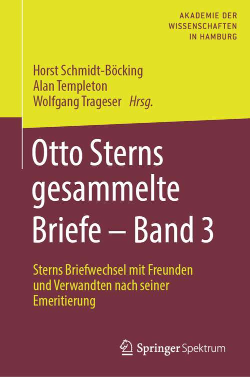 Book cover of Otto Sterns gesammelte Briefe – Band 3: Sterns Briefwechsel mit Freunden und Verwandten nach seiner Emeritierung (1. Aufl. 2022)