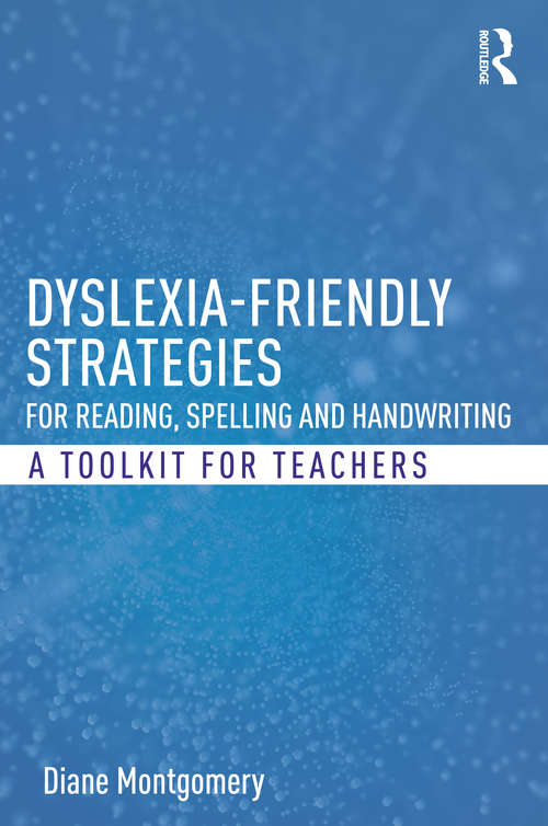 Book cover of Dyslexia-friendly Strategies for Reading, Spelling and Handwriting: A Toolkit for Teachers