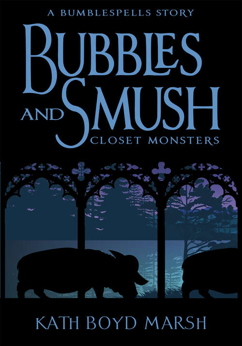 The Bubbles and Smush, Closet Monsters