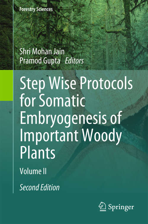 Step Wise Protocols for Somatic Embryogenesis of Important Woody Plants: Volume I (Forestry Sciences Ser. #84)
